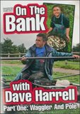 On the Bank With Dave Harrell - Part 1