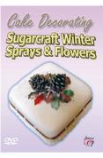 Sugarcraft - Winter Sprays And Flowers