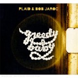 Plaid and Bob Jaroc - Greedy Baby [DVD/CD]