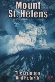 Mount St Helens - The Eruption And Rebirth