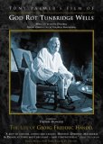God Rot Tunbridge Wells - The Life Of Georg Frederic Handel [1985]