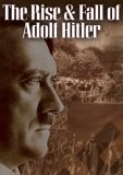 The Rise And Fall Of Adolf Hitler
