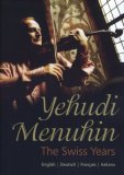 Yehudi Menuhin - the Swiss Years