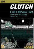 Clutch - Full Fanthom Five