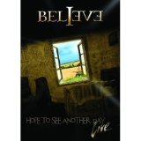 Believe - Hope To See Another Day Live [2007]