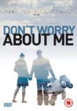 Don't Worry About Me [DVD]