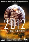 2012 - The Final Prophecy - The True Story Behind the Mayan Predictions [DVD]
