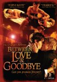 Between Love & Goodbye [DVD]