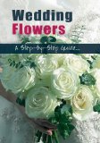 Wedding Flowers - A Step-By-Step Guide [DVD]