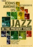 Icons Among Us - Jazz In The Present Tense [DVD] [2010] [2009]