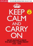 Documentary Feature -Keep Calm And Carry On - News Reports From The British Home Front 1939-1945 [DVD]