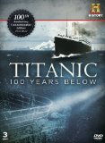 Titanic - 100 Years Below [DVD]