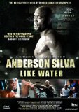 Anderson Silva - Like Water - Award Winning Film Documentary Of The Middleweight UFC Champion [DVD]