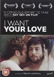 I Want Your Love [DVD]