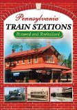 Pennsylvania Train Stations: Restored and Revitalized [DVD]