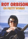 Roy Orbison: Oh Pretty Woman [DVD]