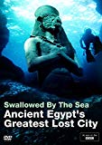 Swallowed by the Sea: Ancient Egypt s Greatest Lost City (BBC)(British Museum- Sunken Cities) [DVD]