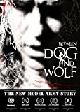 Between Dog And Wolf - The New Model Army Story [DVD]