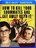 How To Kill Your Roommates And Get Away With It [Blu-ray]